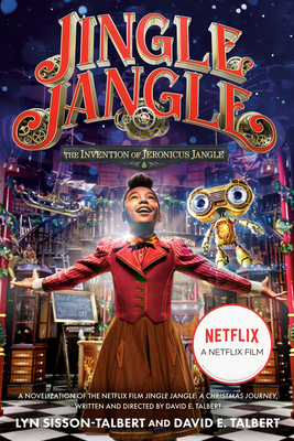 Jingle Jangle: The Invention of Jeronicus Jangle: (Movie Tie-In) by David E. Talbert, Lyn Sisson-Talbert