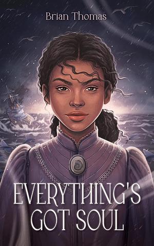 Everything's Got Soul: a philosophical adventure  by Brian Thomas