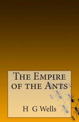 The Empire of the Ants by H.G. Wells