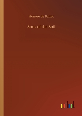 Sons of the Soil by Honoré de Balzac