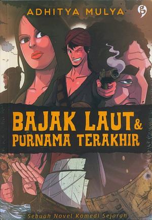 Bajak Laut & Purnama Terakhir: Sebuah Komedi Sejarah by Adhitya Mulya