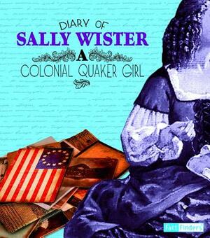 Diary of Sally Wister: A Colonial Quaker Girl by Sally Wister