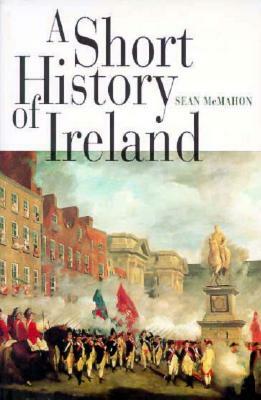 A Short History of Ireland by Sean McMahon