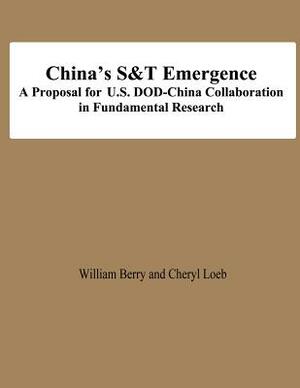 China's S&T Emergence A Proposal for U.S. DOD-China Collaboration in Fundamental Research by Larry Wentz, Stuart Starr, Frank Kramer