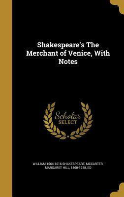 Shakespeare's the Merchant of Venice, with Notes by William Shakespeare, Margaret Hill McCarter