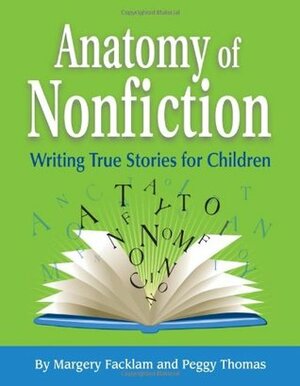 Anatomy of Nonfiction by Margery Facklam, Meredith DeSousa, Pamela Glass Kelly, Peggy Thomas