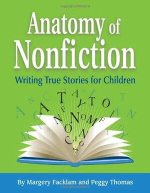 Anatomy of Nonfiction by Pamela Glass Kelly, Margery Facklam, Peggy Thomas, Meredith DeSousa