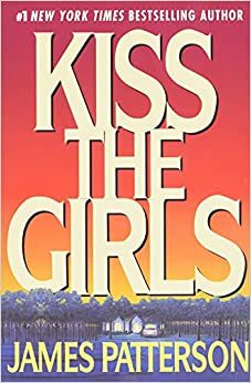 Kiss the Girls by James Patterson