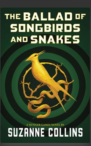 The Ballad of Songbirds and Snakes by Suzanne Collins