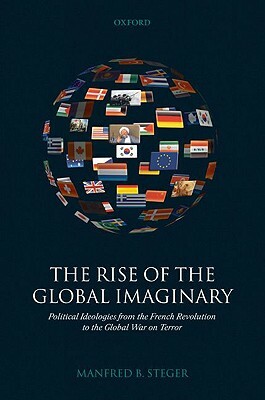 The Rise of the Global Imaginary by Manfred B. Steger