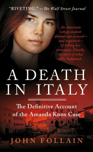 Amanda Knox and a Death in Italy by John Follain