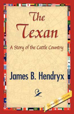 The Texan by James B. Hendryx, B. Hendryx James B. Hendryx