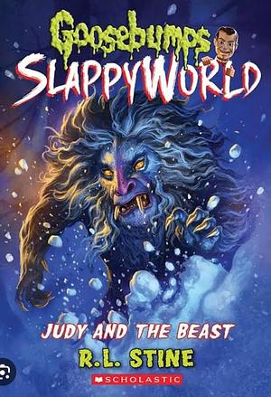 Judy and the Beast (Goosebumps Slappyworld #15), Volume 15 by R.L. Stine