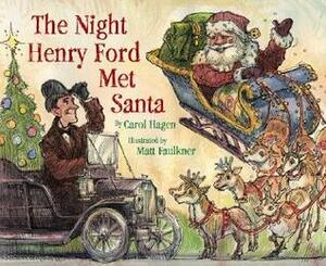 The Night Henry Ford Met Santa by Matt Faulkner, Carol Hagen