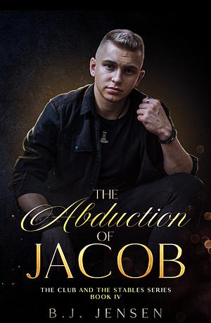 The Abduction of Jacob by BJ Jensen