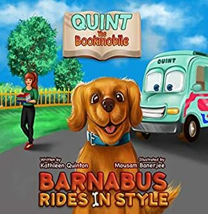 Quint the Bookmobile: Barnabus Rides in Style by Mousam Banerjee, Kathleen Quinton