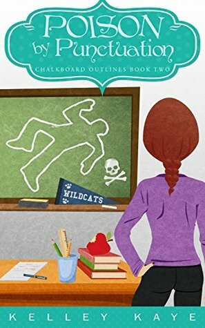 Poison by Punctuation (Chalkboard Outlines Book 2) by Kelley Kaye, Kelley Kay Bowles