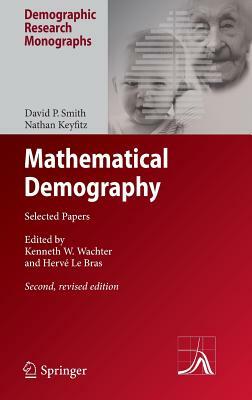 Mathematical Demography: Selected Papers by Nathan Keyfitz, David P. Smith