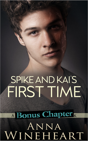 Spike and Kai's First Time (A Bonus Chapter) by Anna Wineheart