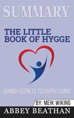 Summary: The Little Book of Hygge: Danish Secrets to Happy Living by Abbey Beathan