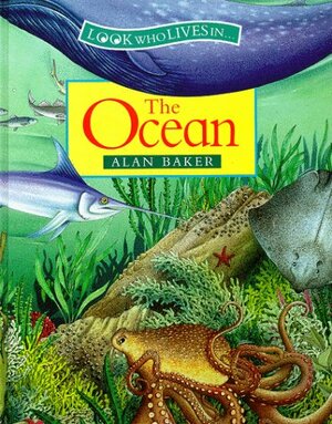 The Ocean by Alan Baker, Lisa Edwards, Kate Buxton