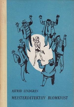 Meisterdetektiiv Blomkvist. Meisterdetektiiv Blomkvisti ohtlik elu by Astrid Lindgren