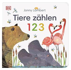 Tiere zählen 1 2 3: Pappbilderbuch mit Ausklappseiten ab 2 Jahren by Jonny Lambert, Jonny Lambert