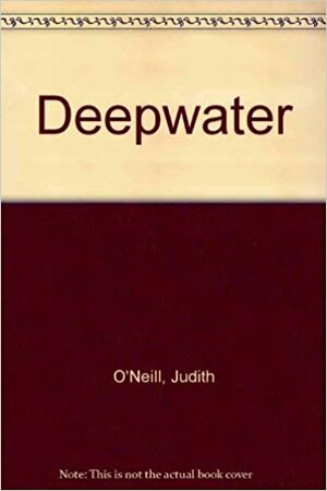 Deepwater by Judith O'Neill