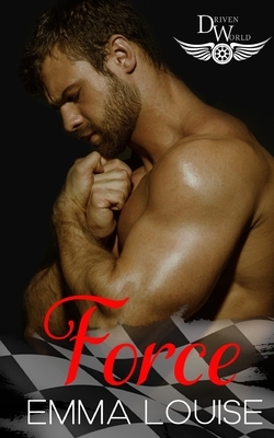 Force: The Driven World by Emma Louise