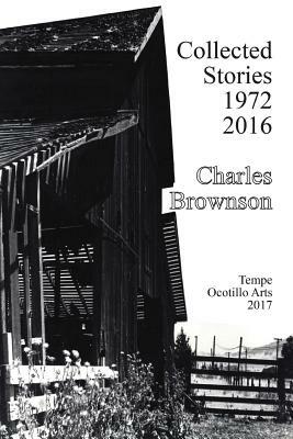 Collected Stories 1972-2016 by Charles Brownson