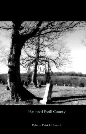 Haunted Estill County (Haunted Kentucky) by Rebecca Patrick-Howard