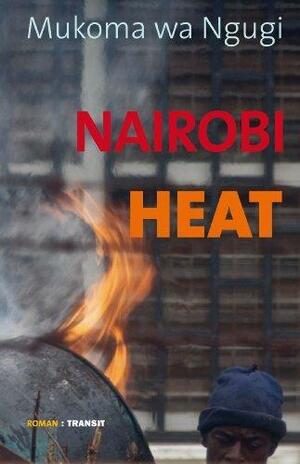 Nairobi Heat: Roman by Mũkoma wa Ngũgĩ, Rainer Nitsche