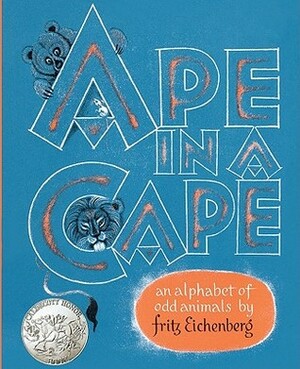 Ape in a Cape: An Alphabet of Odd Animals by Fritz Eichenberg