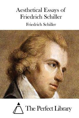 Aesthetical Essays of Friedrich Schiller by Friedrich Schiller