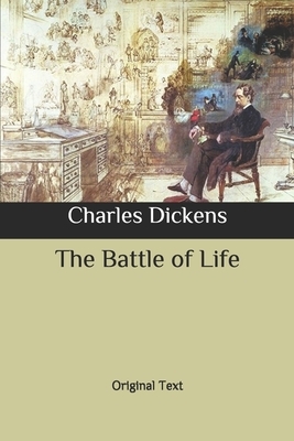 The Battle of Life: Original Text by Charles Dickens