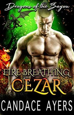 Fire Breathing Cezar by Candace Ayers