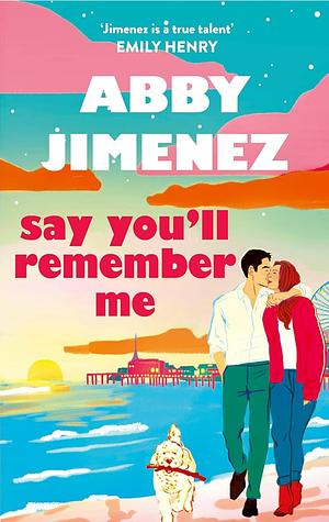 Say You'll Remember Me by Abby Jimenez