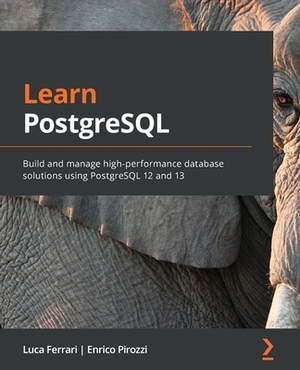 Learn PostgreSQL by Luca Ferrari, Enrico Pirozzi