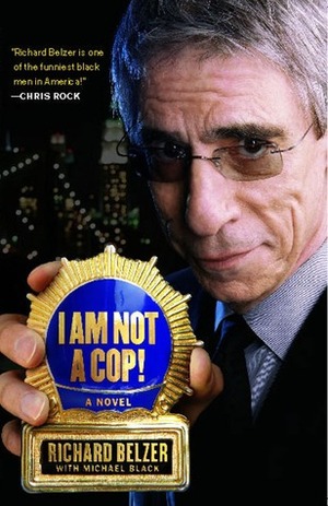 I Am Not a Cop!: A Novel by Michael Black, Richard Belzer