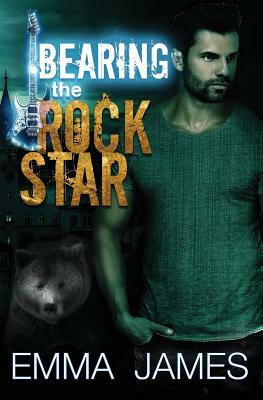 Bearing The Rock Star by Emma James