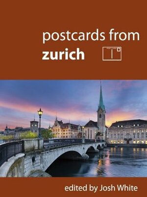 Postcards From Zurich by Josh White