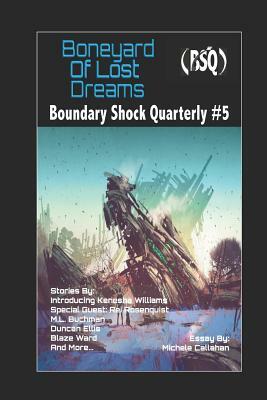 Boneyard of Lost Dreams: Boundary Shock Quarterly #5 by Leah R. Cutter, Robert Jeschonek, Joel Ewy
