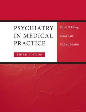 Psychiatry in Medical Practice by David Goldberg, Linda Gask, Richard Morriss