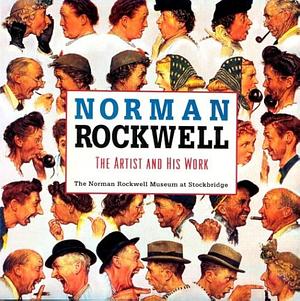 Norman Rockwell: The Artist and His Work by Norman Rockwell