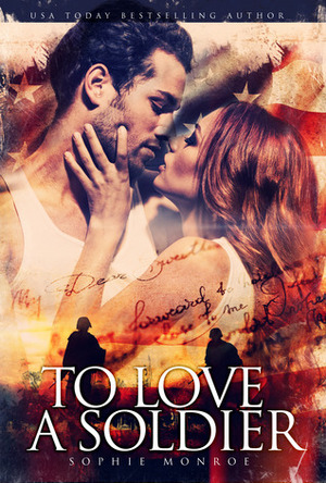 To Love a Soldier by Sophie Monroe