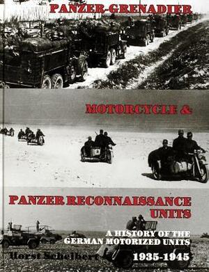 Panzer: Grenadier, Motorcyle & Panzer-Reconnaissance Units 1935-1945 by Horst Scheibert