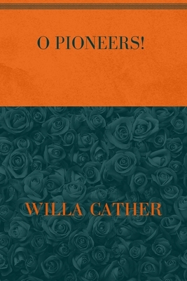 O Pioneers!: Special Version by Willa Cather