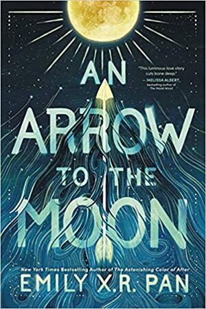 An Arrow to the Moon by Emily X.R. Pan