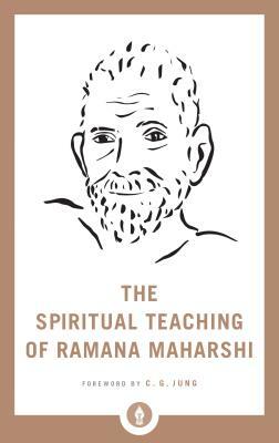 The Spiritual Teaching of Ramana Maharshi by Ramana Maharshi