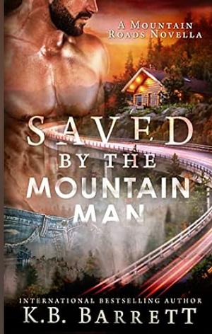 Saved by the Mountain Man by K.B. Barrett